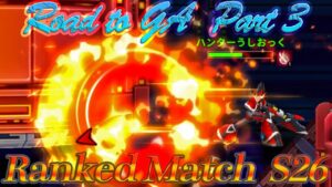 【ロックマンX DiVE 】Road to GA Part3 Season 26 Ranked Match (Japan)〔SA〜GA〕